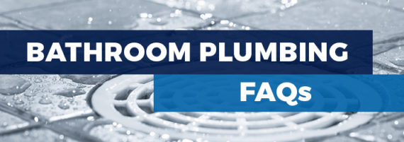 bathroom plumbing FAQs