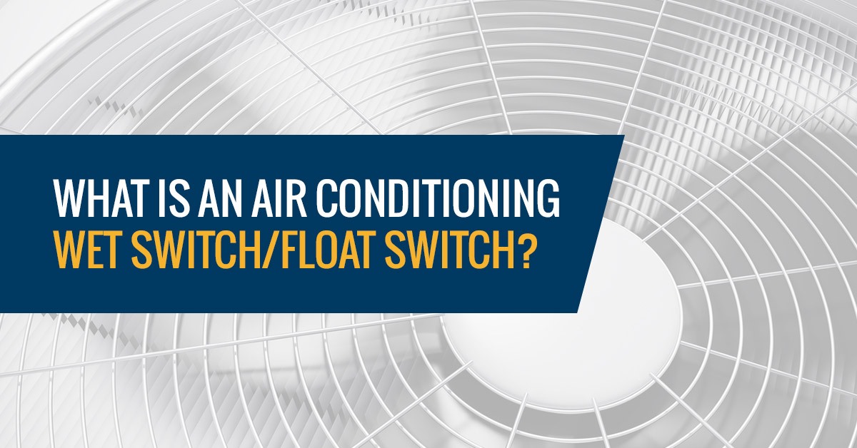 What Is an Air Conditioning Wet Switch/Float Switch & How AC Works
